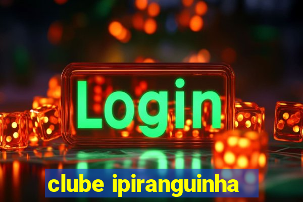 clube ipiranguinha